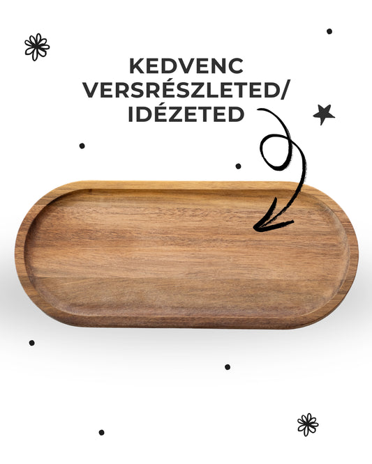 Egyedi/ személyre szabható, gravírozott verses fa tál